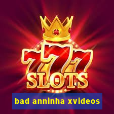 bad anninha xvideos